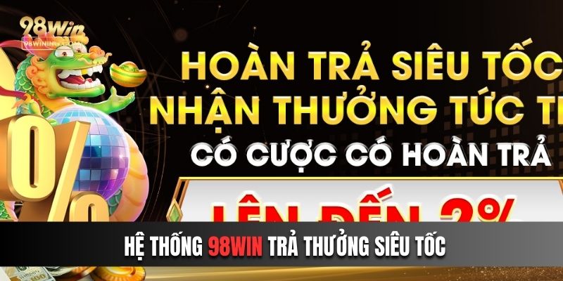 Hệ thống cam đoan trả thưởng siêu tốc